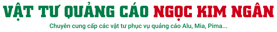 VẬT TƯ QUẢNG CÁO NGỌC KIM NGÂN 